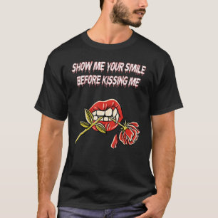 Visa mig din ledighet innan jag kissar munnen t shirt