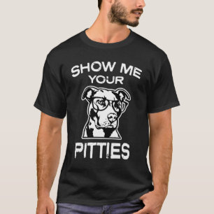 Visa mig din Pitties den roliga manar Pitbull T-shirt