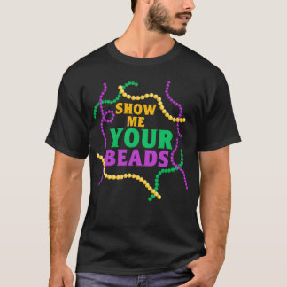 Visa mig dina pärlor Mardi Gras-fest vänner T Shirt