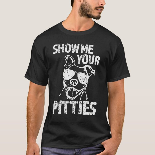 Visa mig dina Pitties T Shirt (Framsida)