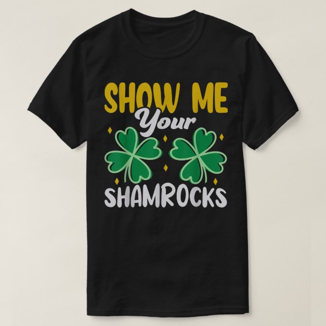 Visa mig dina Shamrocks Irish St  T Shirt (Design framsida)