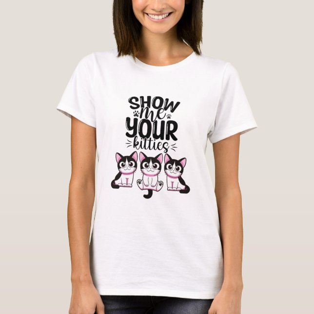 Visa mig Kattungen T Shirt (Framsida)