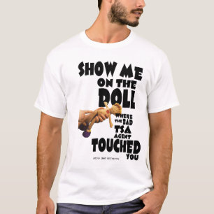 Visa mig på dockan var agenten för dåligan TSA T Shirt