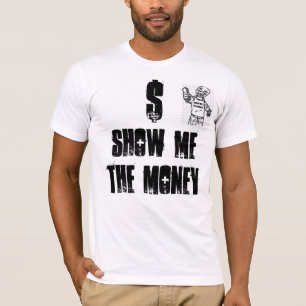 VISA MIG PENGARNA, PENGAR FÖR SHOWEN METHE, $ TEE SHIRT