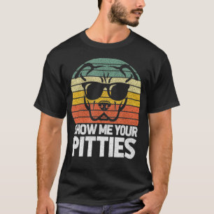 Visa mig Pitties Retro Pitbull Pitty Hund älskare T Shirt