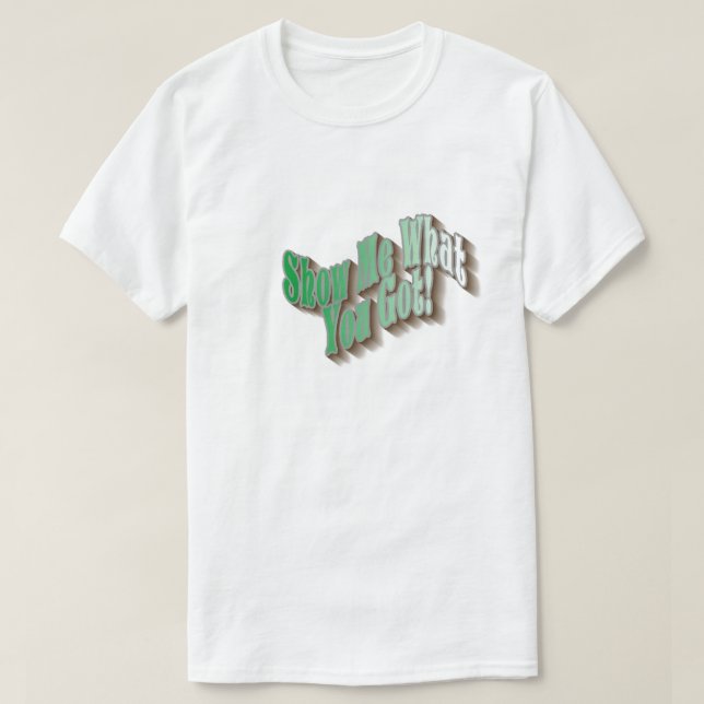 Visa mig vad du Har! T-Shirt - Grönt (Design framsida)