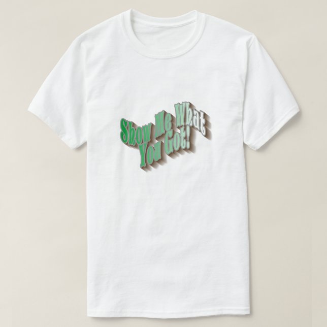 Visa mig vad du Har! T-Shirt - Grönt (Design framsida)
