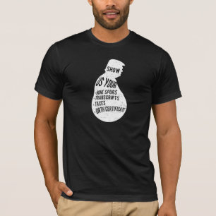 Visa oss att ditt ben sporrar, skatter, avskrifter t shirt