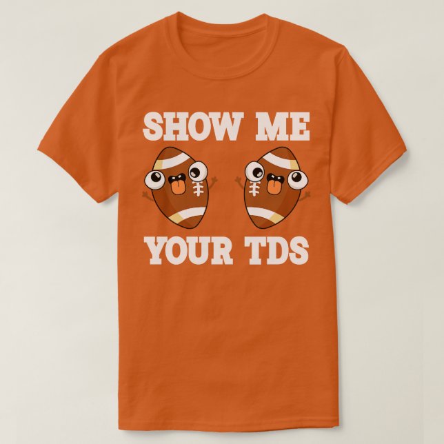 Visa upp dina TD-filer lustigt T Shirt (Design framsida)