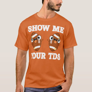 Visa upp dina TD-filer lustigt T Shirt