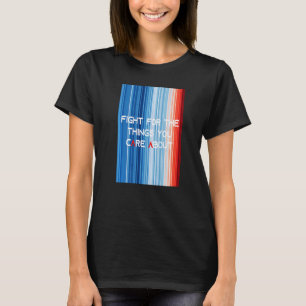 VisaKAMPEN FÖR SINA STRÄCKNINGAR FÖR SAKEN SOM DU  T Shirt
