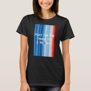 VisaKAMPEN FÖR SINA STRÄCKNINGAR FÖR SAKEN SOM DU  T Shirt