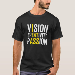 Vision Cretivity Passion Sarcastic Motivation Hum T Shirt