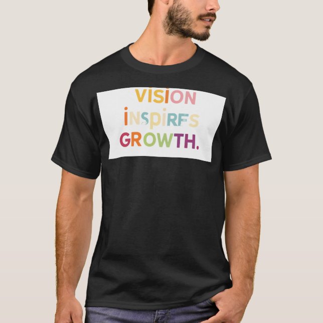"Vision Inspires Growth" T Shirt (Framsida)