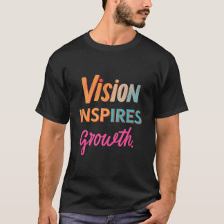 Vision Inspires Growth T Shirt