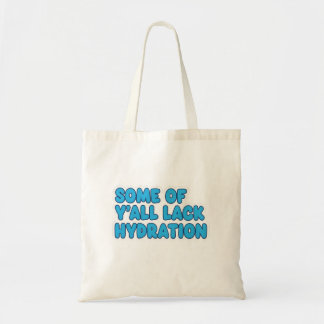 "Vissa av Y'all Lack Hydration" Tygkasse