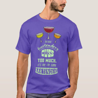 Vissa Bartender-enheter säger för mycket om mig. T Shirt