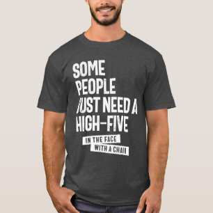 Vissa behöver bara en hög fem t shirt