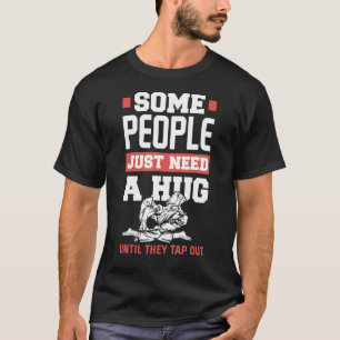Vissa behöver bara en Hug Jiu Jitsu T Shirt