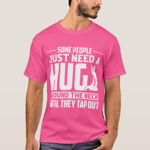 Vissa behöver bara en Hug Mma Bjj Brasilian Jiu T Shirt