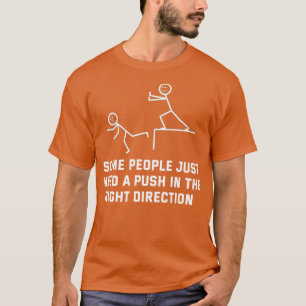 Vissa behöver bara en knuff i Högernas riktning T Shirt