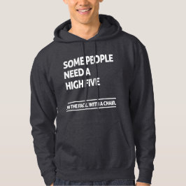 Vissa behöver höga fem hoodie