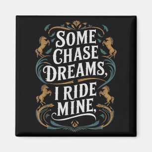 Vissa Chase Dreams I Ride Mine Horse Riding Quote Magnet