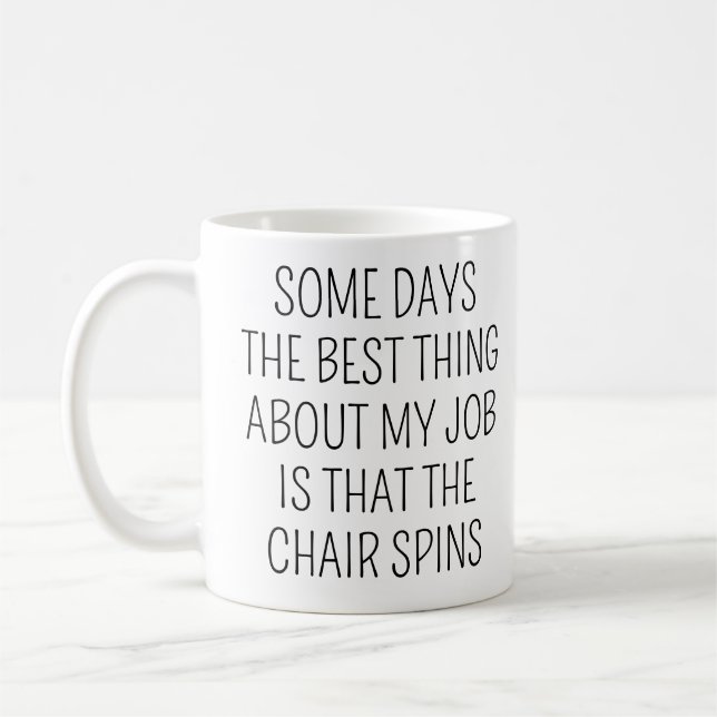 Vissa dagar är det bästa med mitt jobb stolen kaffemugg (Vänster)