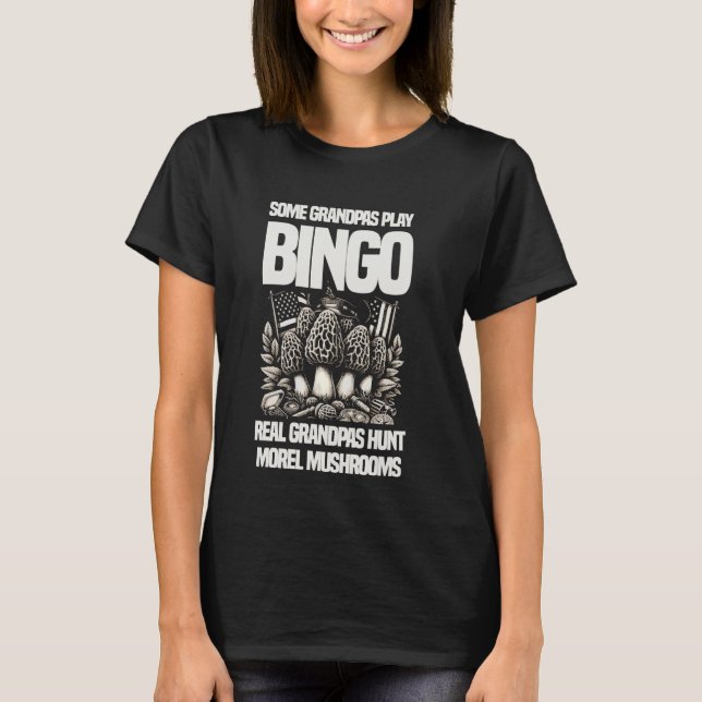 Vissa farfar spelar Bingo Real Grandpas Hunt Morel T Shirt (Framsida)