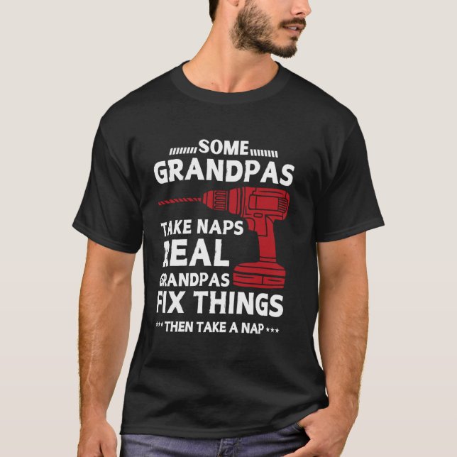 Vissa farfar tar Naps Real Grandpas Fix Sak F T Shirt (Framsida)