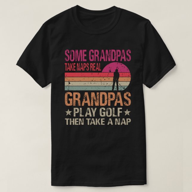 Vissa farfar tar Naps Real Grandpas Play Golf Th T Shirt (Design framsida)