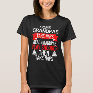 Vissa farfar tar Naps Real Grandpas Play Snooker T Shirt