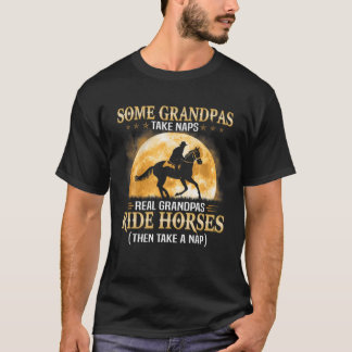 Vissa farfar tar Naps Real Grandpas Ride Horses T Shirt