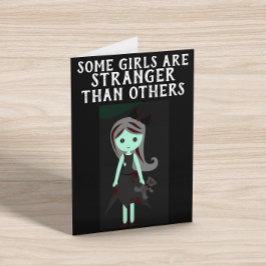 VISSA FLICKOR ÄR STRANGARE ÄN ANDRA BIRTHDAY GOTH KORT