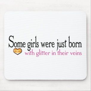 Vissa flickor föds med glitter i sina ådror musmatta