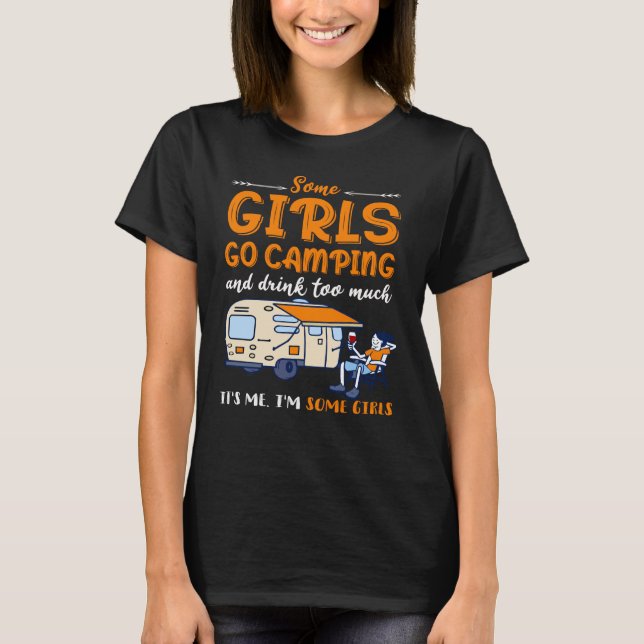 Vissa flickor går och campar och dricker för mycke t shirt (Framsida)