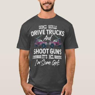 Vissa flickor kör Lastbilar och skjuter vapen mot T Shirt