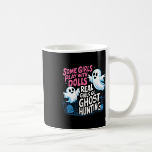 Vissa flickor leker med Dolls Real Girls Ghost Hun Kaffemugg