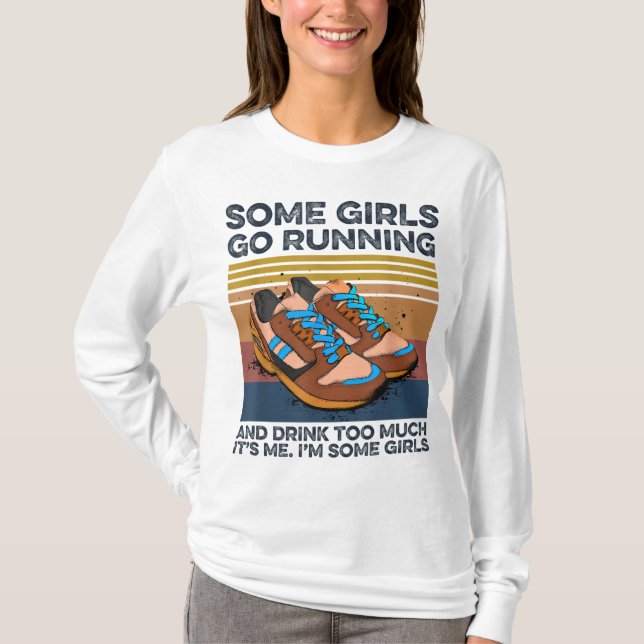 Vissa flickor springer och dricker för mycket. t shirt (Framsida)