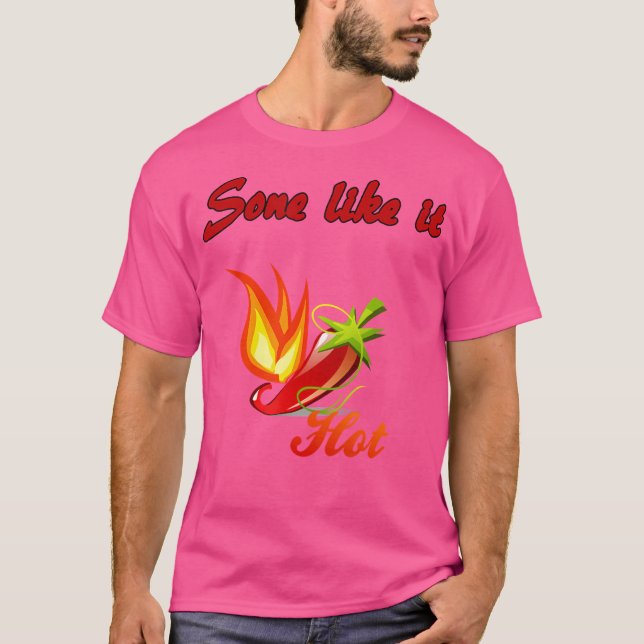 Vissa gillar Hett.. Pärppepper Tee Shirt Gift Lt (Framsida)