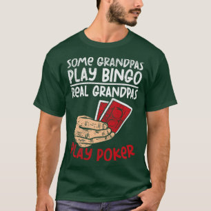 Vissa Grandpas Play Bingo Real Grandpas Play Poker T Shirt
