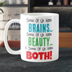 Vissa har hjärnor och skönhet kaffemugg
