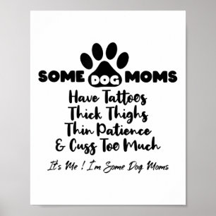 Vissa Hund Mammor har tattoos tjocka lårar tjock t Poster
