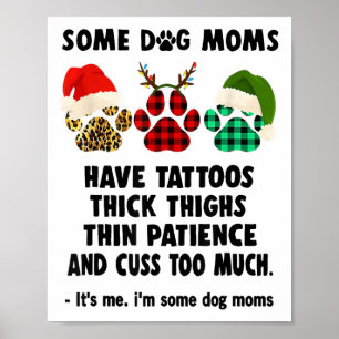 Vissa Hund Mammor har tattoos tjocka lårar tjock t Poster