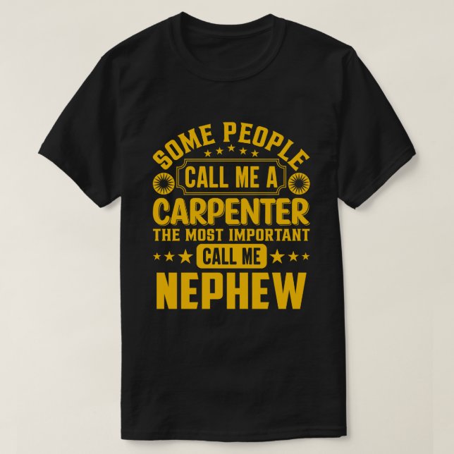 Vissa kallar mig "Carpenter NEPHEW" T Shirt (Design framsida)