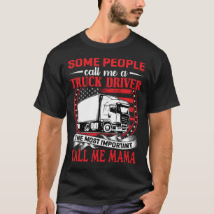 Vissa kallar mig en MAMMA för drivrutin i Lastbil T Shirt