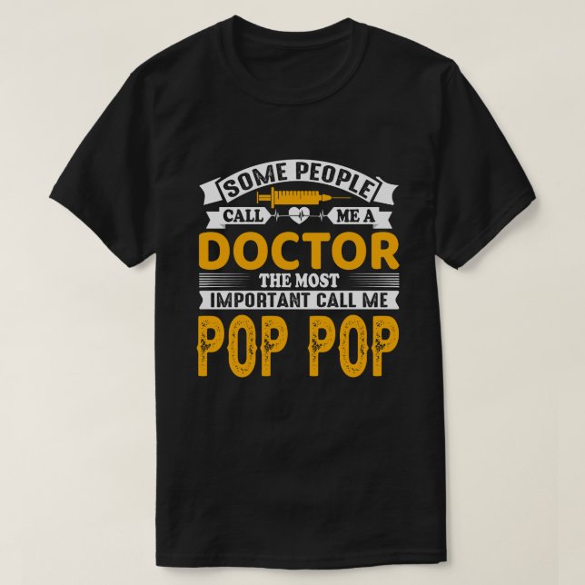 Vissa kallar mig en POP POP-POP Doktor T Shirt (Design framsida)