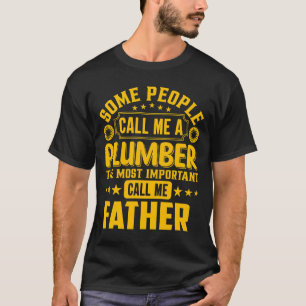 Vissa kallar mig en rörmokare FAR T Shirt