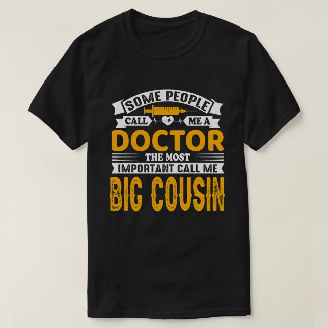 Vissa kallar mig för Doktor BIG COUSIN T Shirt (Design framsida)