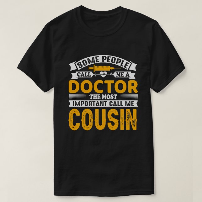 Vissa kallar mig för Doktor COUSIN T Shirt (Design framsida)